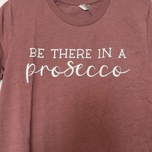 Canvas Be There in A Prosecco T-Shirt Premium Soft Cotton Crew Neck Funny Gift M